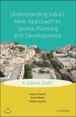 Understanding India&#39;s New Approach to Spatial Planning and Development: A Salient Shift?