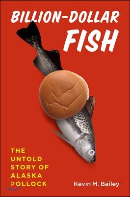 Billion-Dollar Fish: The Untold Story of Alaska Pollock