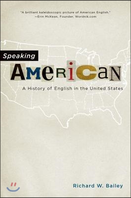 Speaking American: A History of English in the United States