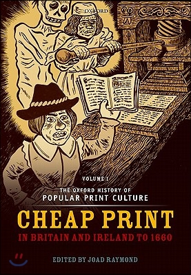 Oxford History of Popular Print Culture: Volume One: Cheap Print in Britain and Ireland to 1660