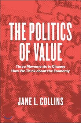 The Politics of Value: Three Movements to Change How We Think about the Economy