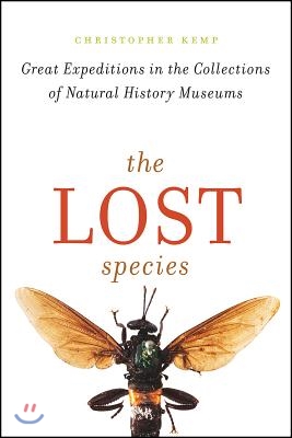 The Lost Species: Great Expeditions in the Collections of Natural History Museums