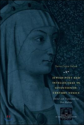 Jewish Poet and Intellectual in Seventeenth-Century Venice: The Works of Sarra Copia Sulam in Verse and Prose Along with Writings of Her Contemporarie