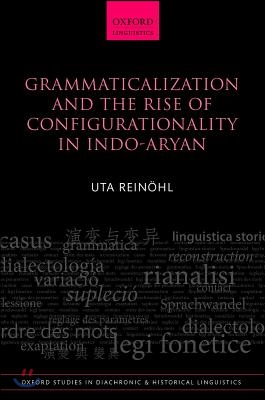 Grammaticalization and the Rise of Configurationality in Indo-Aryan