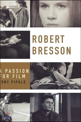 Robert Bresson: A Passion for Film