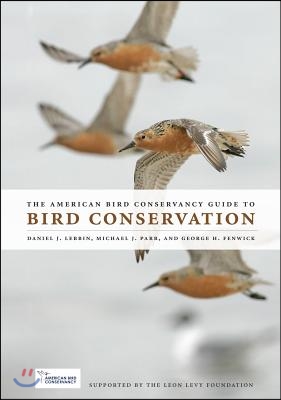 The American Bird Conservancy Guide to Bird Conservation