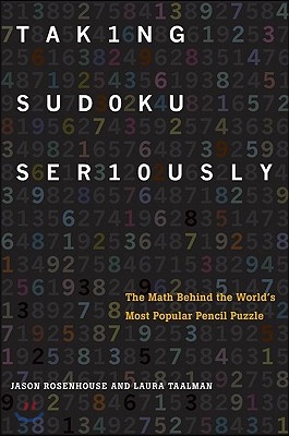 Taking Sudoku Seriously: The Math Behind the World&#39;s Most Popular Pencil Puzzle