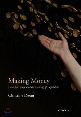 Making Money: Coin, Currency, and the Coming of Capitalism