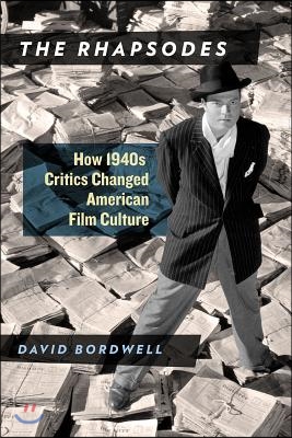 The Rhapsodes: How 1940s Critics Changed American Film Culture