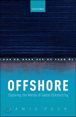 Offshore: Exploring the Worlds of Global Outsourcing