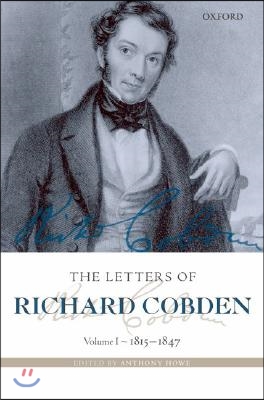 The Letters of Richard Cobden, Volume 1: 1815-1847