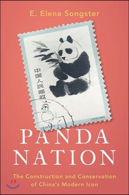 Panda Nation: The Construction and Conservation of China&#39;s Modern Icon