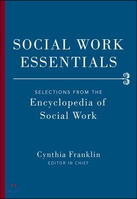 Social Work Essentials: Selections from the Encyclopedia of Social Work