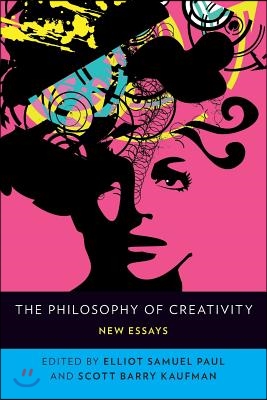 The Philosophy of Creativity: New Essays