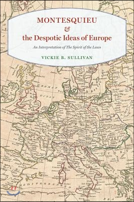 Montesquieu and the Despotic Ideas of Europe: An Interpretation of the Spirit of the Laws