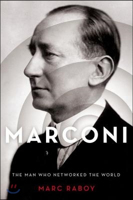 Marconi: The Man Who Networked the World