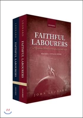 Faithful Labourers: A Reception History of Paradise Lost, 1667-1970: Volume I: Style and Genre; Volume II: Interpretative Issues