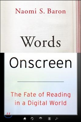 Words Onscreen: The Fate of Reading in a Digital World