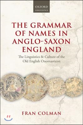 Grammar of Names in Anglo-Saxon England: The Linguistics and Culture of the Old English Onomasticon