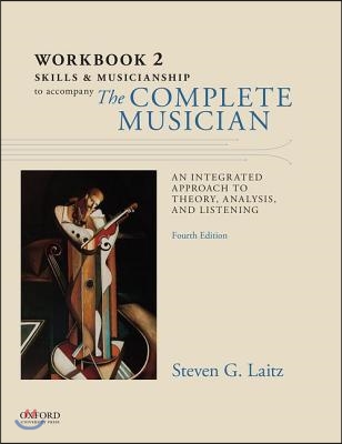 Workbook to Accompany the Complete Musician: Workbook 2: Skills and Musicianship