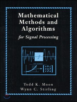 Mathematical Methods and Algorithms for Signal Processing [With]