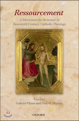 Ressourcement: A Movement for Renewal in Twentieth-Century Catholic Theology