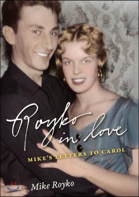 Royko in Love: Mike&#39;s Letters to Carol