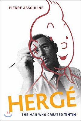 Herge: The Man Who Created Tintin