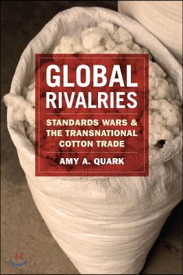 Global Rivalries: Standards Wars and the Transnational Cotton Trade