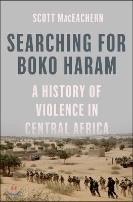 Searching for Boko Haram: A History of Violence in Central Africa