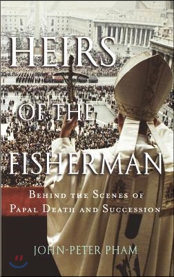 Heirs of the Fisherman: Behind the Scenes of Papal Death and Succession