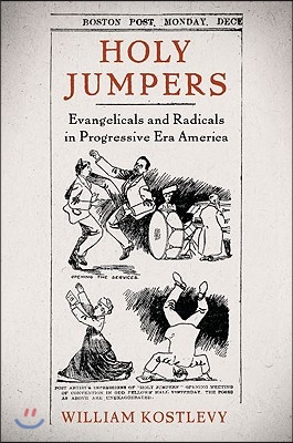 Holy Jumpers: Evangelicals and Radicals in Progressive Era America