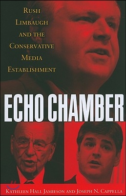 Echo Chamber: Rush Limbaugh and the Conservative Media Establishment