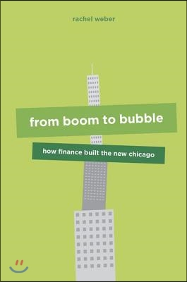 From Boom to Bubble: How Finance Built the New Chicago