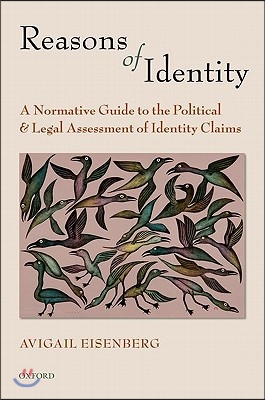 Reasons of Identity: A Normative Guide to the Political and Legal Assessment of Identity Claims