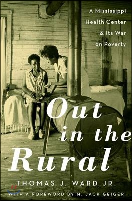 Out in the Rural: A Mississippi Health Center and Its War on Poverty