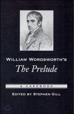 William Wordsworth's the Prelude: A Casebook