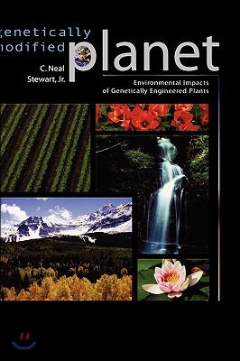 Genetically Modified Planet: Environmental Impacts of Genetically Engineered Plants