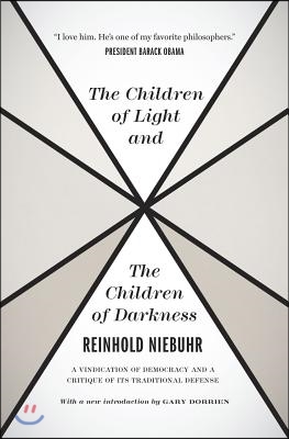 The Children of Light and the Children of Darkness: A Vindication of Democracy and a Critique of Its Traditional Defense