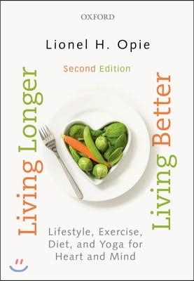 Living Longer, Living Better: Lifestyle, Exercise, Diet and Yoga for Heart and Mind
