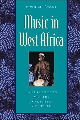 Music in West Africa: Experiencing Music, Expressing Culture [With CD]