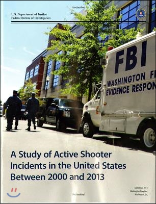 A Study of Active Shooter Incidents in the United States Between 2000 and 2013