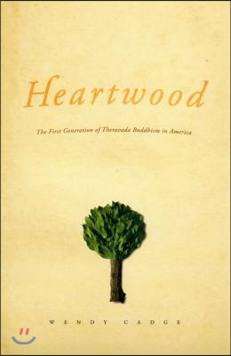 Heartwood: The First Generation of Theravada Buddhism in America