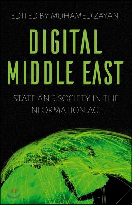 Digital Middle East: State and Society in the Information Age