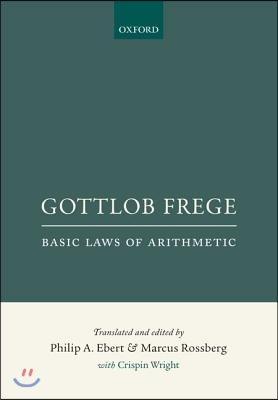 Gottlob Frege: Basic Laws of Arithmetic