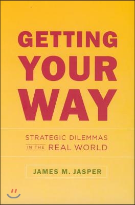 Getting Your Way: Strategic Dilemmas in the Real World