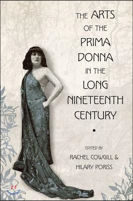 The Arts of the Prima Donna in the Long Nineteenth Century