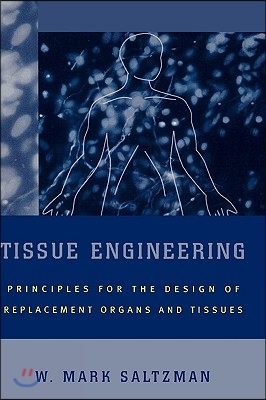 Tissue Engineering: Engineering Principles for the Design of Replacement Organs and Tissues