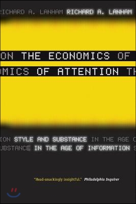 The Economics of Attention: Style and Substance in the Age of Information