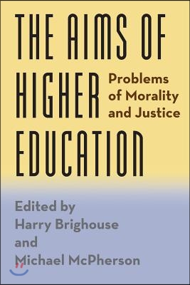 The Aims of Higher Education: Problems of Morality and Justice